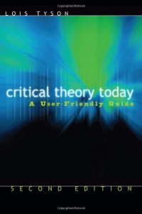 Critical Theory Today: A User-Friendly Guide Critical Theory Today: A User-Friendly Guide