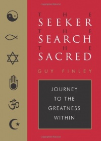 The Seeker, the Search, the Sacred: Journey to the Greatness Within The Seeker, the Search, the Sacred: Journey to the Greatness Within