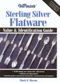 Warman's Sterling Silver Flatware: Value & Identification Guide Warman's Sterling Silver Flatware: Value & Identification Guide