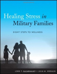 Healing Stress in Military Families: Eight Steps to Wellness
