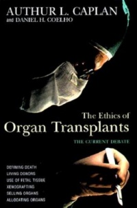 The Ethics of Organ Transplants (Contemporary Issues) The Ethics of Organ Transplants (Contemporary Issues)