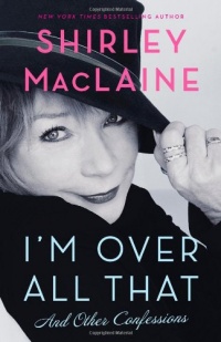 I'm Over All That: And Other Confessions I'm Over All That: And Other Confessions