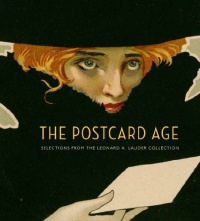 The Postcard Age: Selections from the Leonard A. Lauder Collection The Postcard Age: Selections from the Leonard A. Lauder Collection