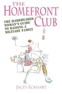 Homefront Club: The Hardheaded Woman's Guide to Raising a Military Family