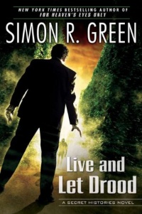 Live and Let Drood: A Secret Histories Novel Live and Let Drood: A Secret Histories Novel