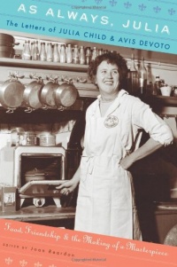 As Always, Julia: The Letters of Julia Child and Avis DeVoto