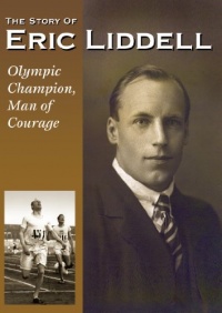The Story of Eric Liddell - Olympic Champion, Man of Courage The Story of Eric Liddell - Olympic Champion, Man of Courage