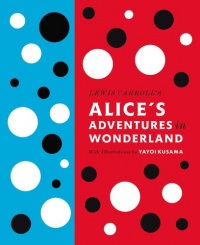 Lewis Carroll's Alice's Adventures in Wonderland: With Artwork by Yayoi Kusama (Penguin Classics) Lewis Carroll's Alice's Adventures in Wonderland: With Artwork by Yayoi Kusama (Penguin Classics)