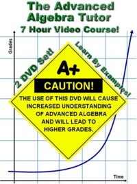 The Advanced Algebra Tutor (Advanced Algebra 2 / College Algebra) The Advanced Algebra Tutor (Advanced Algebra 2 / College Algebra)