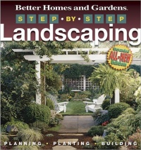 Step-by-Step Landscaping (2nd Edition) (Better Homes & Gardens Gardening) Step-by-Step Landscaping (2nd Edition) (Better Homes & Gardens Gardening)