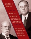 FDR and Chief Justice Hughes: The President, the Supreme Court, and the Epic Battle Over the New Deal