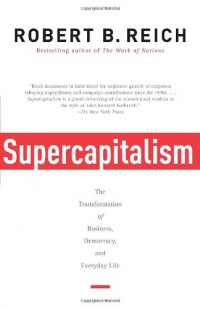 Supercapitalism: The Transformation of Business, Democracy, and Everyday Life (Vintage) Supercapitalism: The Transformation of Business, Democracy, and Everyday Life (Vintage)