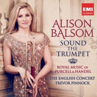Sound the Trumpet: Royal Music of Purcell & Handel Sound the Trumpet: Royal Music of Purcell & Handel