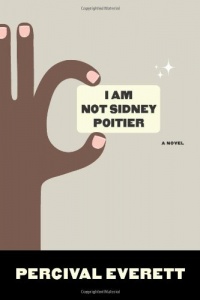 I Am Not Sidney Poitier: A Novel I Am Not Sidney Poitier: A Novel