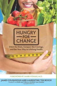 Hungry for Change: Ditch the Diets, Conquer the Cravings, and Eat Your Way to Lifelong Health Hungry for Change: Ditch the Diets, Conquer the Cravings, and Eat Your Way to Lifelong Health