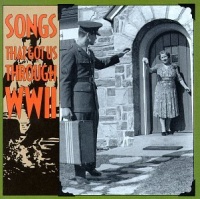Songs That Got Us Through WWII Songs That Got Us Through WWII