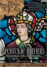 Apostolic Fathers: Handing on the Faith Apostolic Fathers: Handing on the Faith