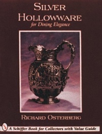 Silver Hollowware for Dining Elegance: Coin & Sterling (Schiffer Book for Collectors) Silver Hollowware for Dining Elegance: Coin & Sterling (Schiffer Book for Collectors)