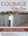 Courage After Fire: Coping Strategies for Troops Returning from Iraq and Afghanistan and Their Families