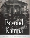 Beyond Katrina: A Meditation on the Mississippi Gulf Coast (Sarah Mills Hodge Fund Publication)