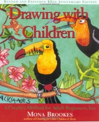 Drawing With Children: A Creative Method for Adult Beginners, Too Drawing With Children: A Creative Method for Adult Beginners, Too