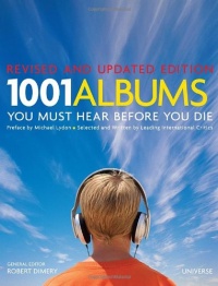 1001 Albums You Must Hear Before You Die: Revised and Updated Edition 1001 Albums You Must Hear Before You Die: Revised and Updated Edition