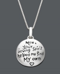 Finally, just the right words to express what she means to you. Make this Mother's Day extra special with this personalized gift. Sterling silver pendant features the words Mom, your loving spirit helped me find my own engraved on the surface. Approximate length: 18 inches. Approximate drop: 9/10 inch. Finally, just the right words to express what she means to you. Make this Mother's Day extra special with this personalized gift. Sterling silver pendant features the words Mom, your loving spirit helped me find my own engraved on the surface. Approximate length: 18 inches. Approximate drop: 9/10 inch.