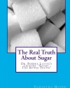 The Real Truth About Sugar: Dr. Robert Lustig's Sugar: The Bitter Truth