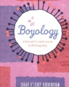 Boyology: A Teen Girl's Crash Course in All Things Boy