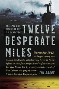 Twelve Desperate Miles: The Epic World War II Voyage of the SS Contessa Twelve Desperate Miles: The Epic World War II Voyage of the SS Contessa