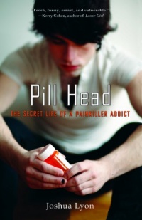 Pill Head: The Secret Life of a Painkiller Addict Pill Head: The Secret Life of a Painkiller Addict