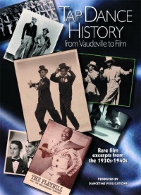 TAP DANCE HISTORY: from Vaudeville to Film TAP DANCE HISTORY: from Vaudeville to Film