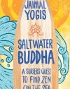 Saltwater Buddha: A Surfer's Quest to Find Zen on the Sea