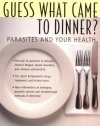 Guess What Came to Dinner?: Parasites and Your Health