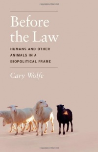 Before the Law: Humans and Other Animals in a Biopolitical Frame Before the Law: Humans and Other Animals in a Biopolitical Frame
