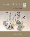 The Art of Haiku: Its History through Poems and Paintings by Japanese Masters