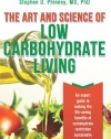 The Art and Science of Low Carbohydrate Living: An Expert Guide to Making the Life-Saving Benefits of Carbohydrate Restriction Sustainable and Enjoyable