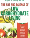 The Art and Science of Low Carbohydrate Living: An Expert Guide to Making the Life-Saving Benefits of Carbohydrate Restriction Sustainable and Enjoyable