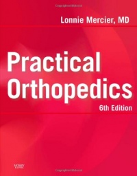 Practical Orthopedics: Text with CD-ROM, 6e (Mercier, Practical Orthopedics) Practical Orthopedics: Text with CD-ROM, 6e (Mercier, Practical Orthopedics)