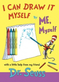I Can Draw It Myself, By Me, Myself (Classic Seuss) I Can Draw It Myself, By Me, Myself (Classic Seuss)