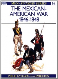 The Mexican-American War, 1846-1848 (Men-At-Arms Series, 56) The Mexican-American War, 1846-1848 (Men-At-Arms Series, 56)