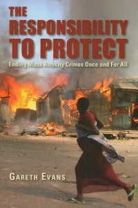 The Responsibility to Protect: Ending Mass Atrocity Crimes Once and for All The Responsibility to Protect: Ending Mass Atrocity Crimes Once and for All