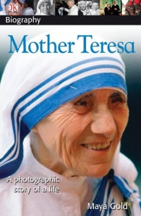DK Biography: Mother Teresa DK Biography: Mother Teresa