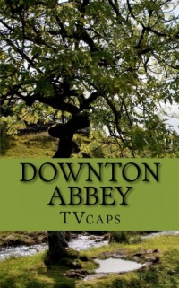 Downton Abbey: The Unofficial Guide to Season Three Downton Abbey: The Unofficial Guide to Season Three