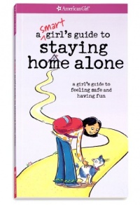 A Smart Girl's Guide to Staying Home Alone (American Girl) A Smart Girl's Guide to Staying Home Alone (American Girl)
