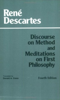 Discourse on Method and Meditations on First Philosophy, 4th Ed. Discourse on Method and Meditations on First Philosophy, 4th Ed.