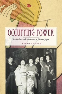 Occupying Power: Sex Workers and Servicemen in Postwar Japan (Studies of the Weatherhead East Asian In) Occupying Power: Sex Workers and Servicemen in Postwar Japan (Studies of the Weatherhead East Asian In)