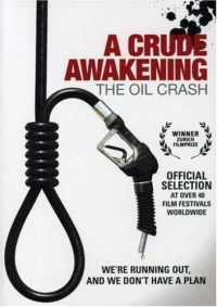 A Crude Awakening - The Oil Crash A Crude Awakening - The Oil Crash