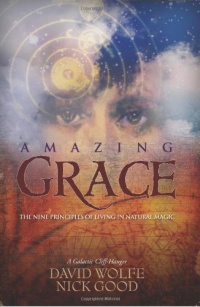 Amazing Grace: The Nine Principles of Living in Natural Magic Amazing Grace: The Nine Principles of Living in Natural Magic