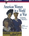 American Women in a World at War: Contemporary Accounts from World War II (The Worlds of Women Series)